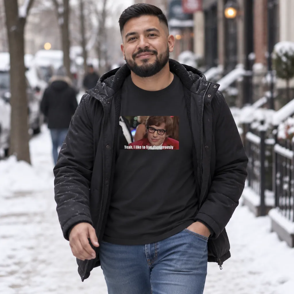 I Too Like to Live Dangerously T-Shirt