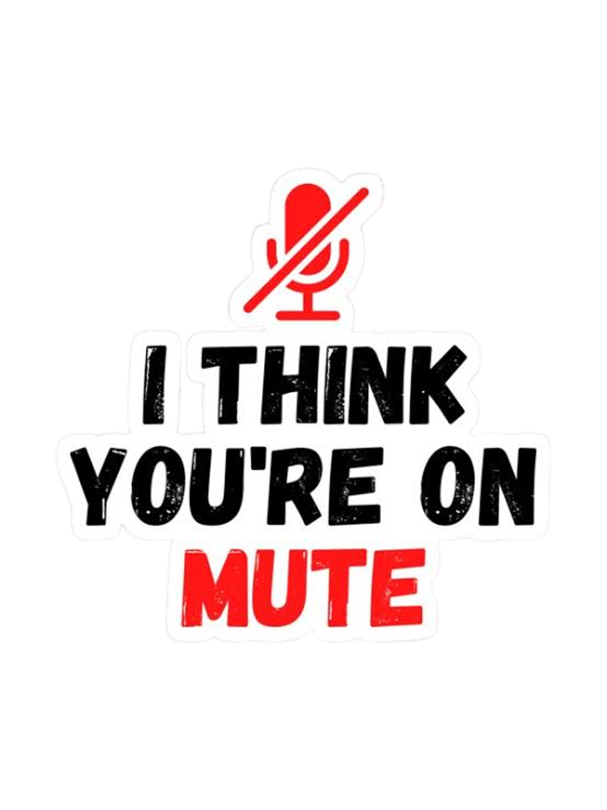 You're Still On Mute T-Shirt Graphic Print Artwork Detail