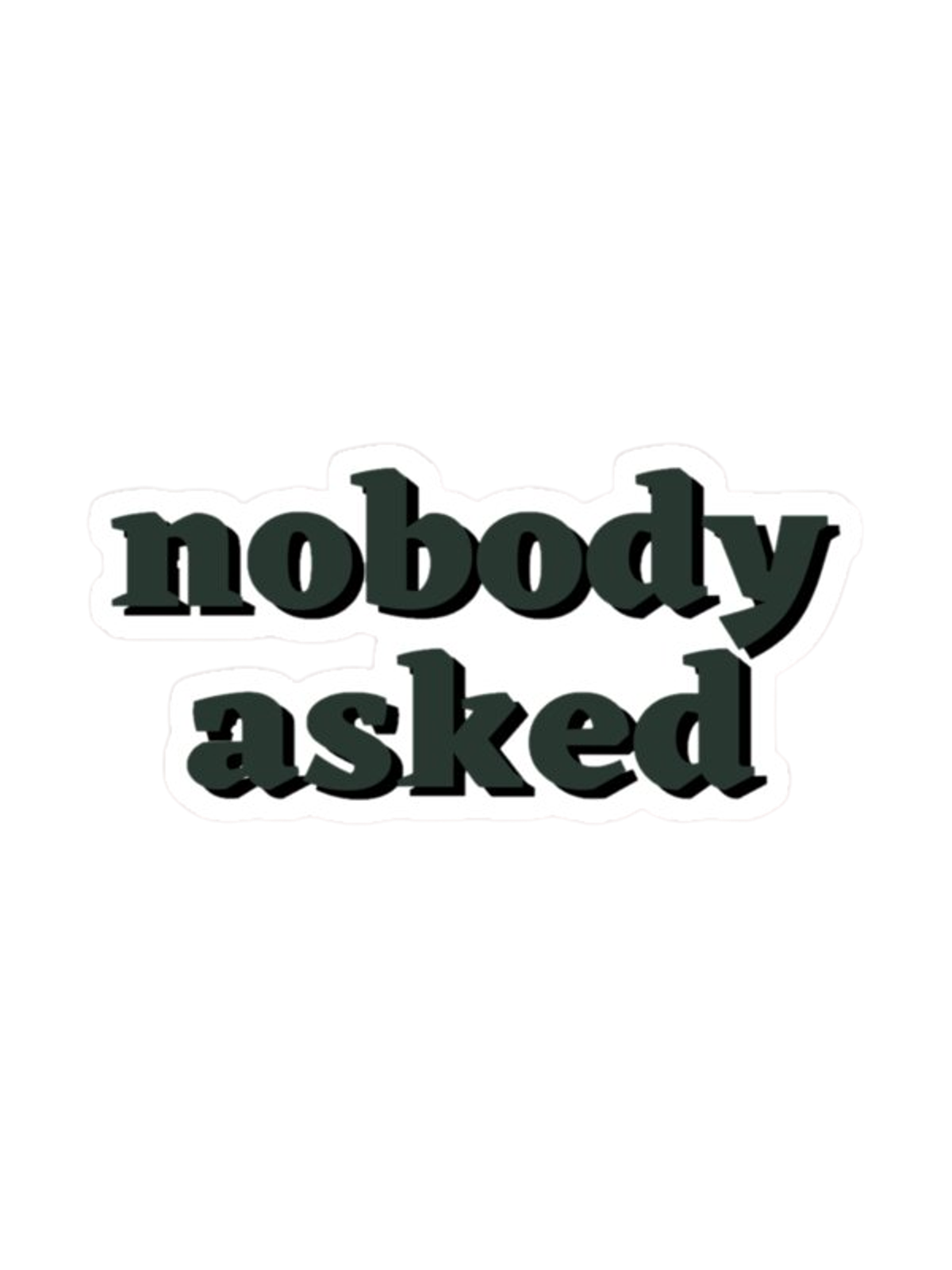 Nobody Asked" Classic Meme T-Shirt Graphic Print Artwork Detail