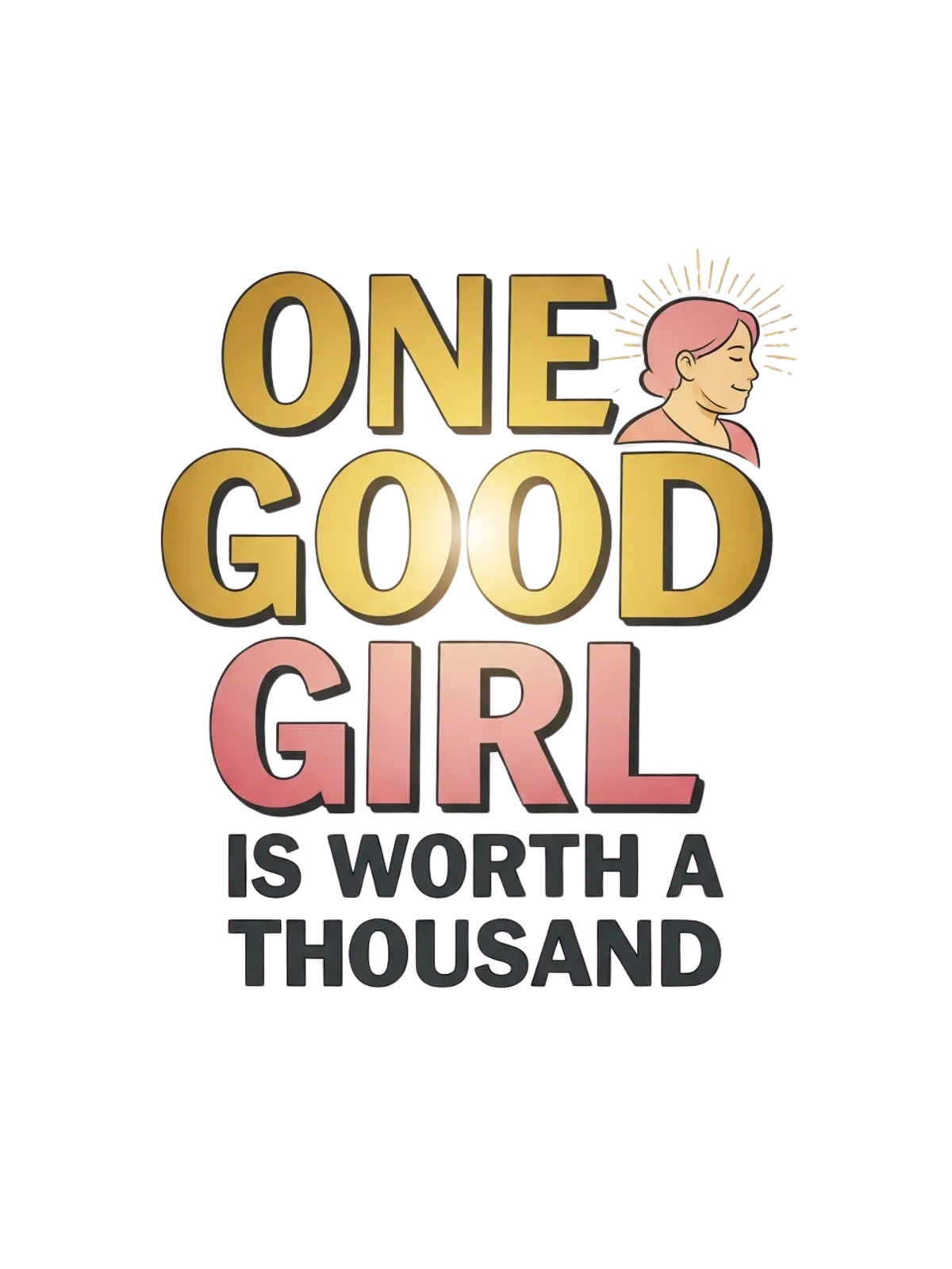 Good Girl Worth A Thousand Tee Meme Shirt Graphic Print Artwork Detail