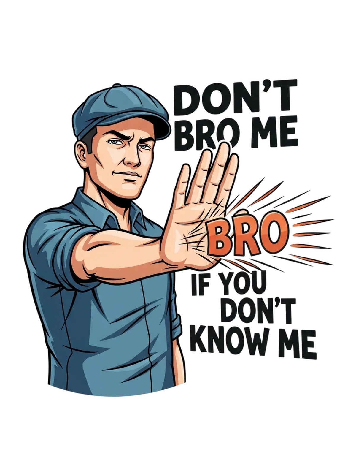 Don't Bro Me If You Don't Know Me T-Shirt Graphic Print Artwork Detail