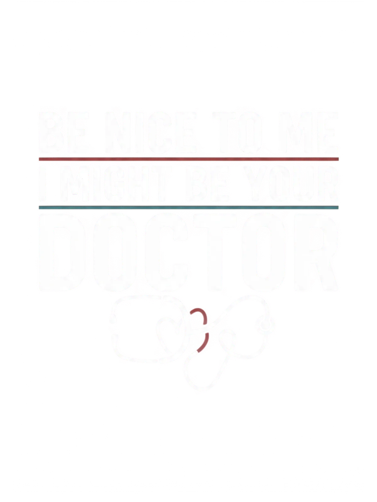 Be Nice, I'm Your Future Doctor Meme Tee Graphic Print Artwork Detail
