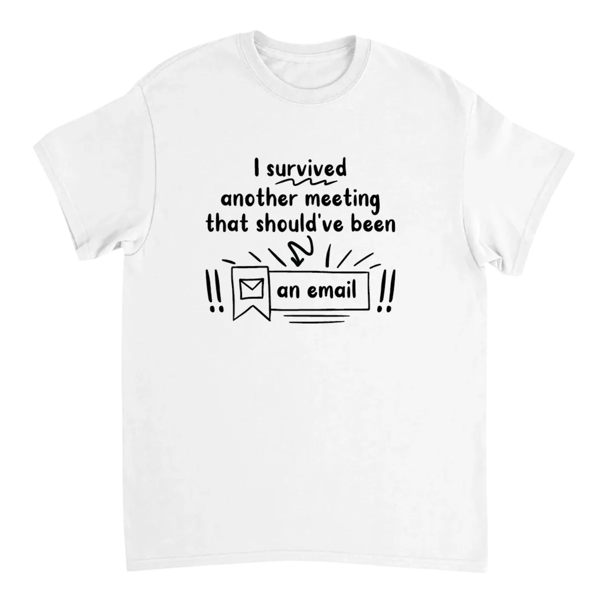 Another Meeting That Should've Been an Email T-Shirt