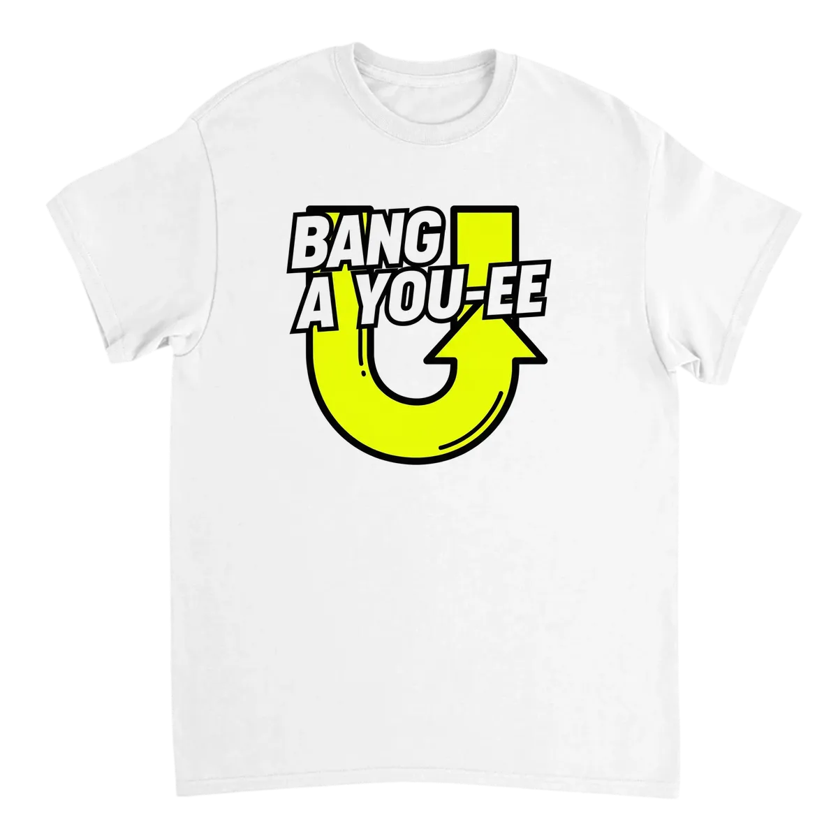Bang A You-ee U-Turn Meme T-Shirt T-Shirts - White