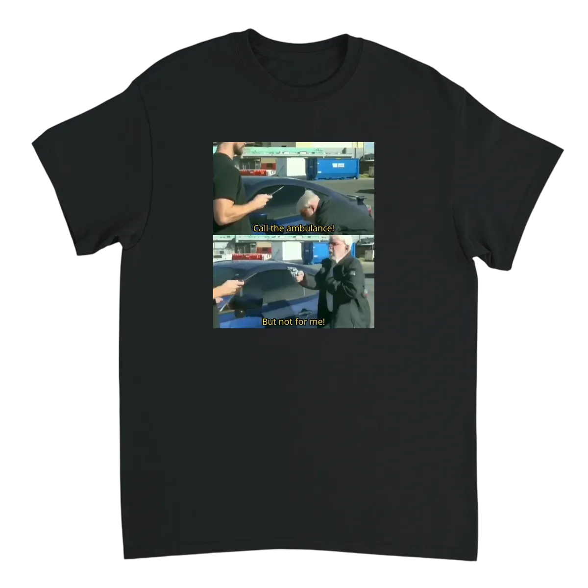 Call an Ambulance... But Not for Me T-Shirt