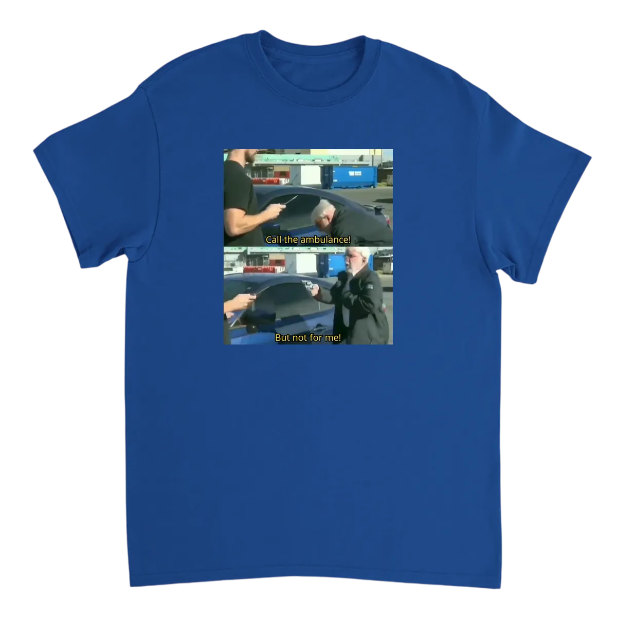 Call an Ambulance... But Not for Me T-Shirt