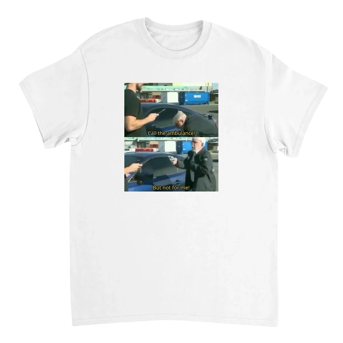 Call an Ambulance... But Not for Me T-Shirt White T-Shirts Photo 2