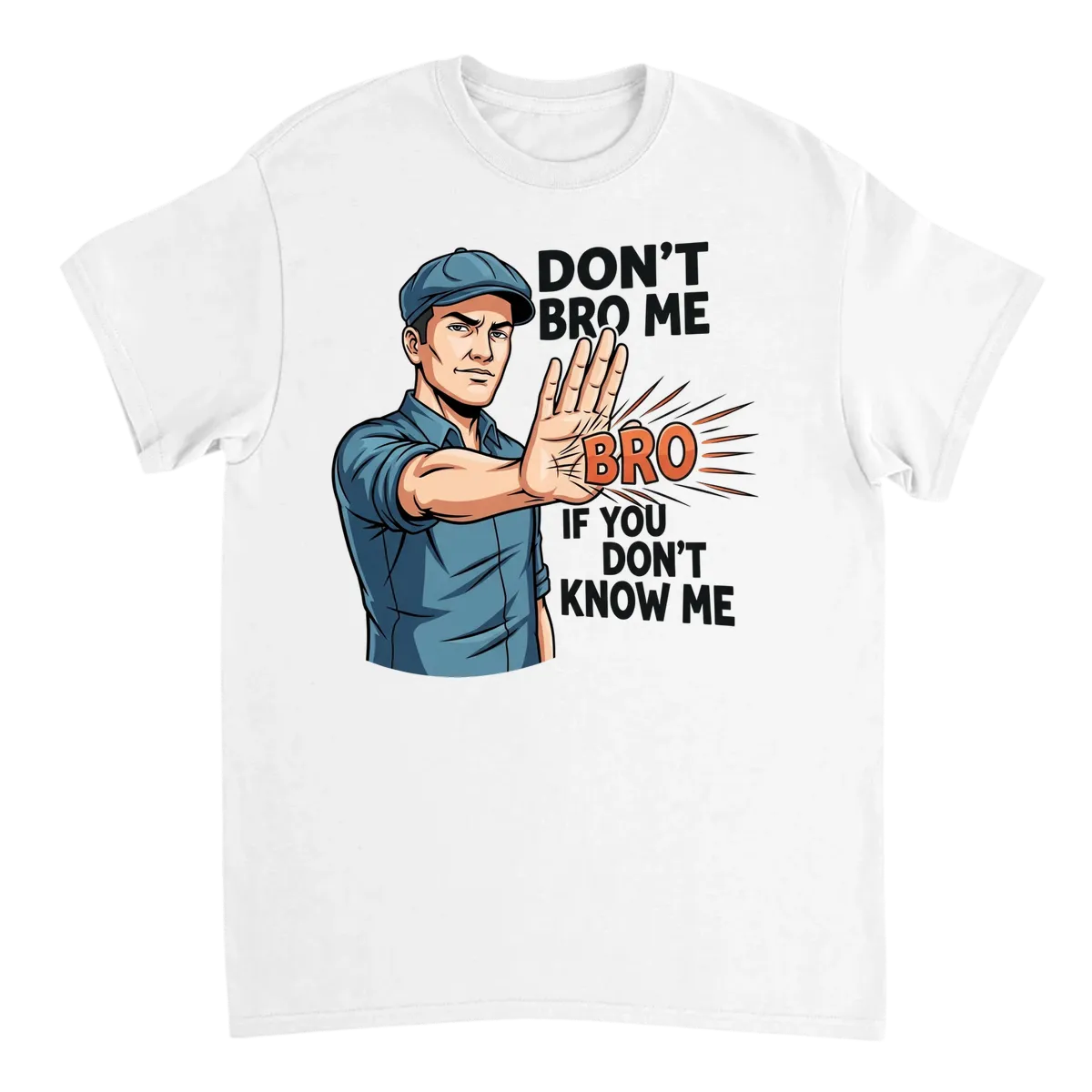 Don't Bro Me If You Don't Know Me T-Shirt White T-Shirts Photo 2