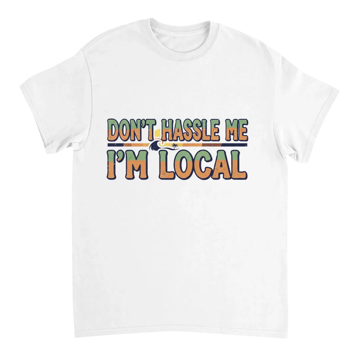 Don't Hassle Me I'm Local T-Shirt White T-Shirts Photo 2