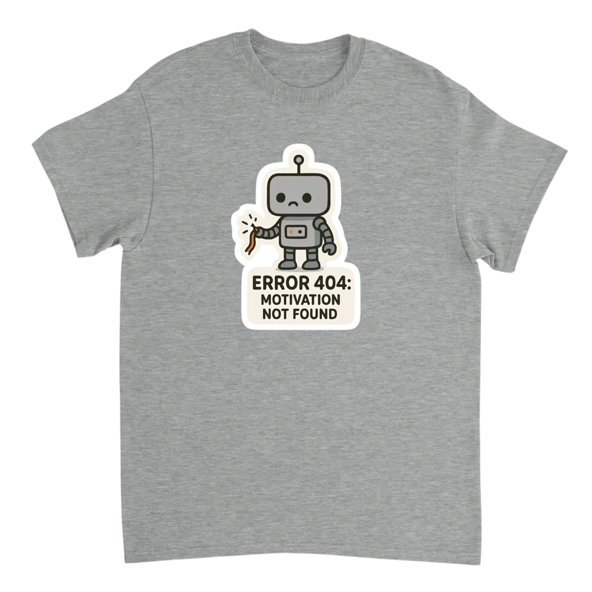 Error 404: Motivation Not Found. T-Shirt
