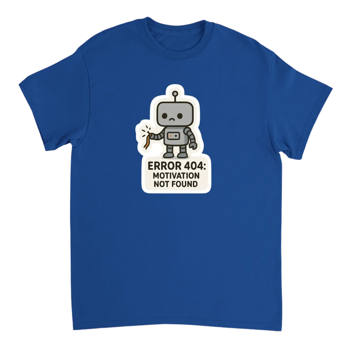Error 404: Motivation Not Found. T-Shirt
