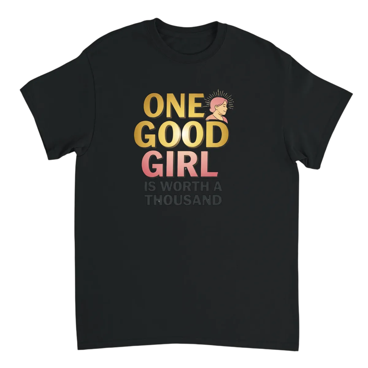 Good Girl Worth A Thousand Tee Meme Shirt T-Shirts - Black