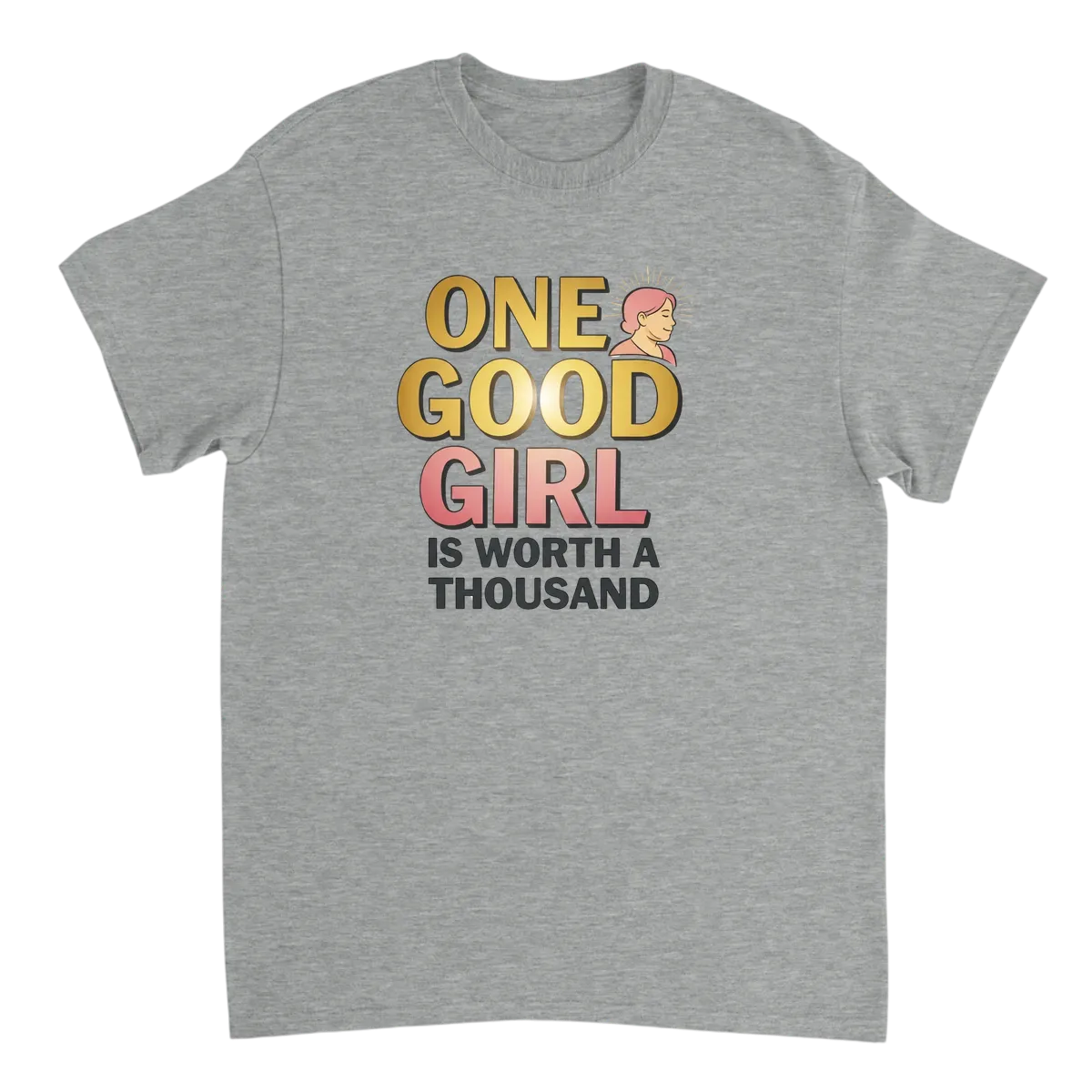 Good Girl Worth A Thousand Tee Meme Shirt T-Shirts - Grey