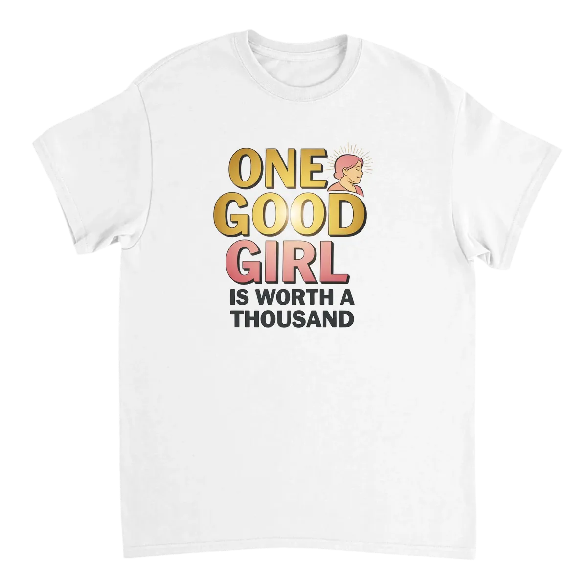 Good Girl Worth A Thousand Tee Meme Shirt T-Shirts - White