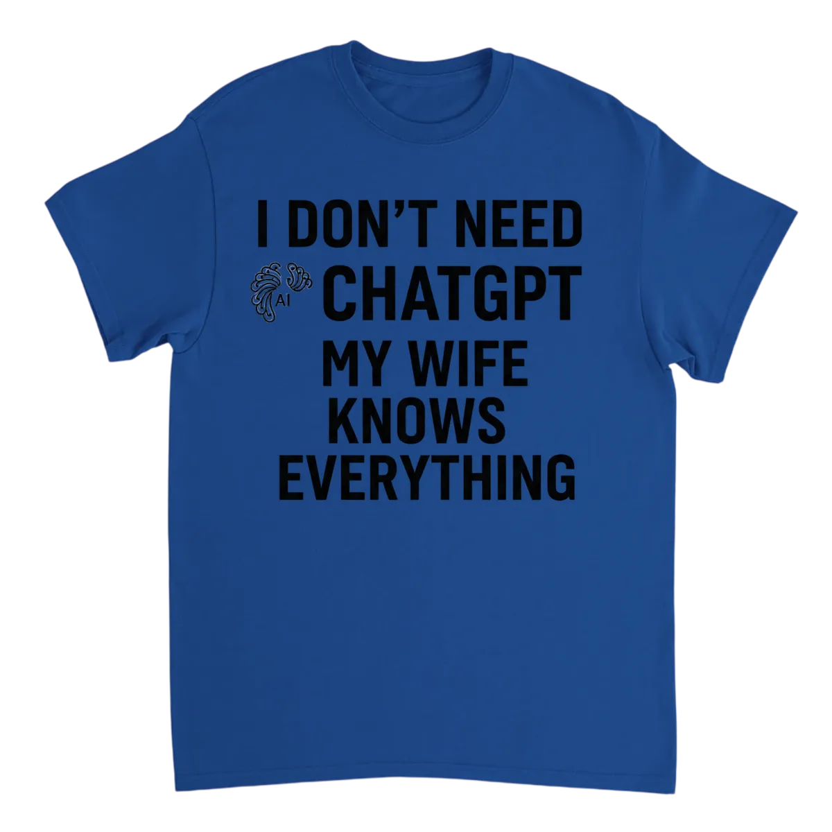 I Don't Need ChatGPT Funny Tech Tee White T-Shirts Photo 5