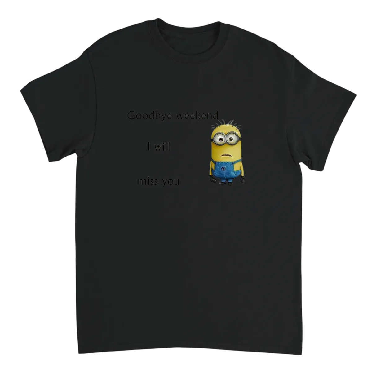 I Miss My Weekend Already. T-Shirt T-Shirts - Black