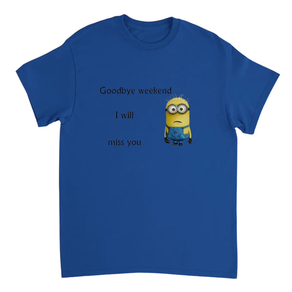 I Miss My Weekend Already. T-Shirt T-Shirts - Royal
