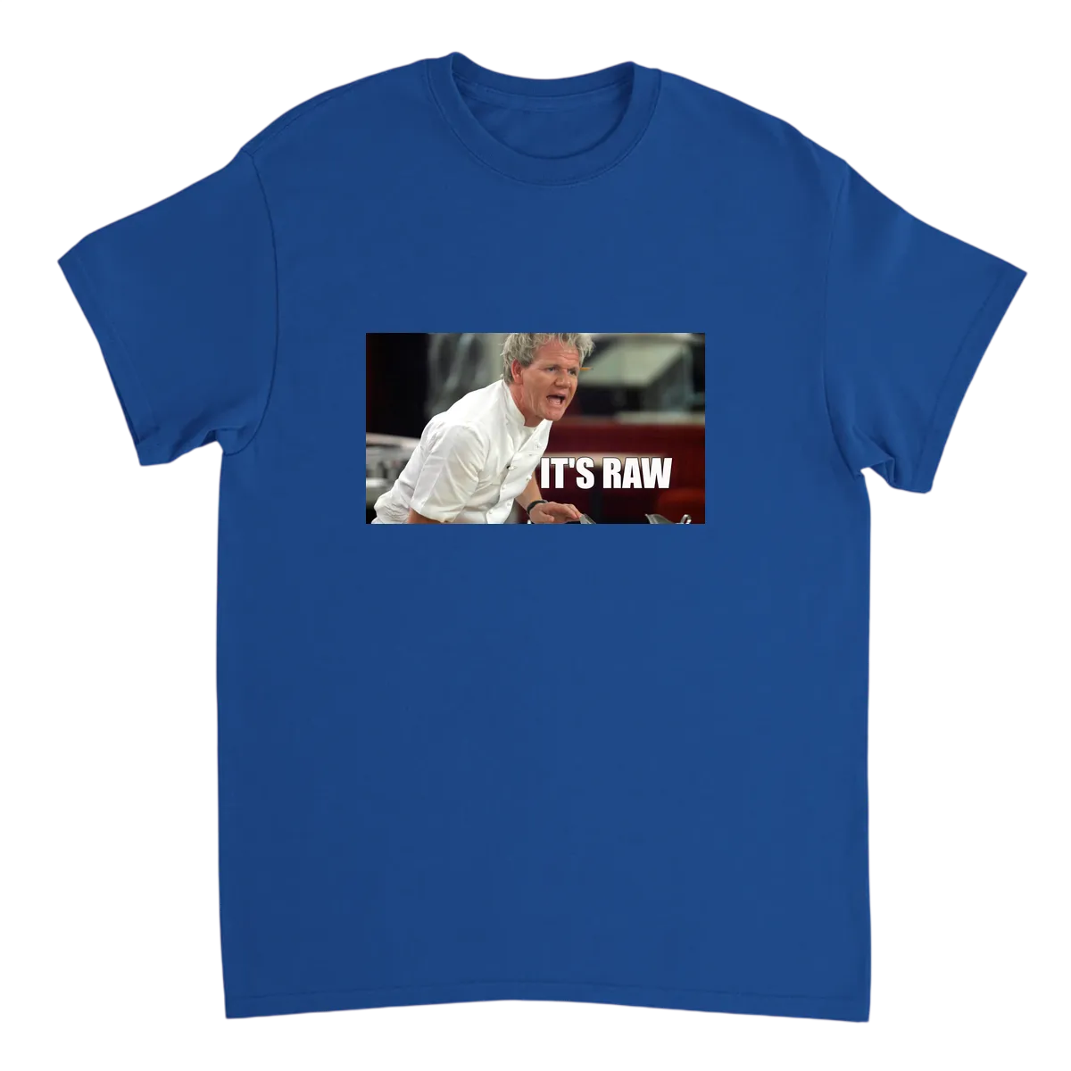 It's RAW! Gordon Ramsay Meme Tee