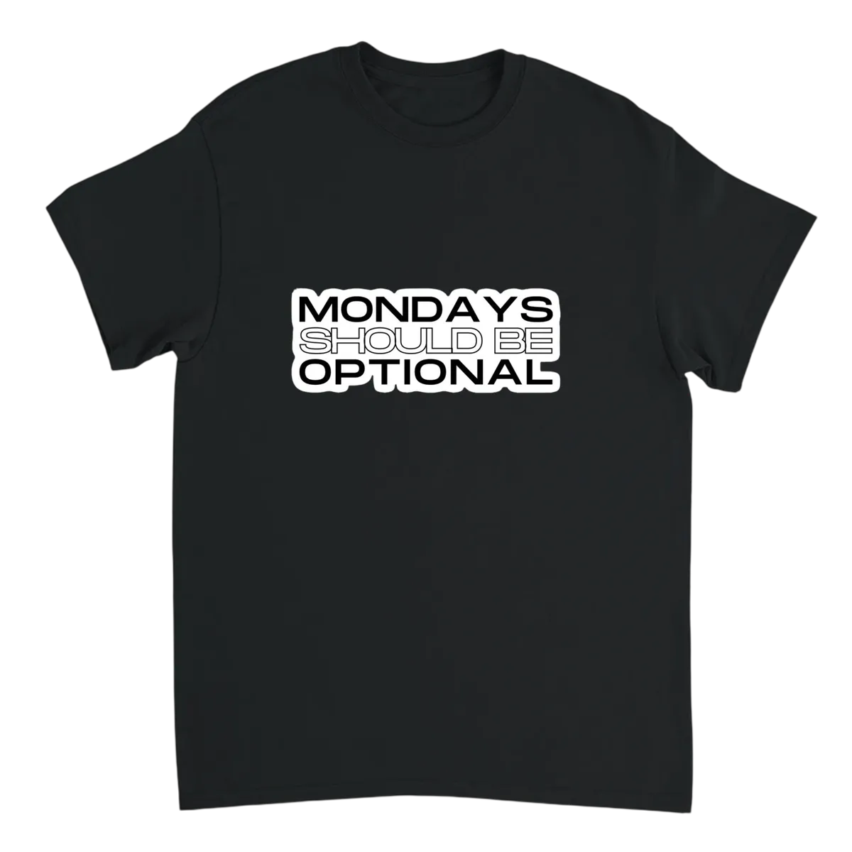 Monday Should Be Optional T-Shirt T-Shirts - Black