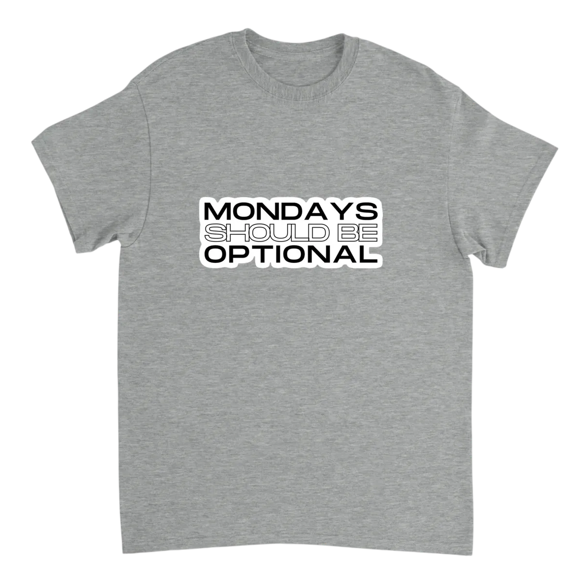 Monday Should Be Optional T-Shirt T-Shirts - Grey