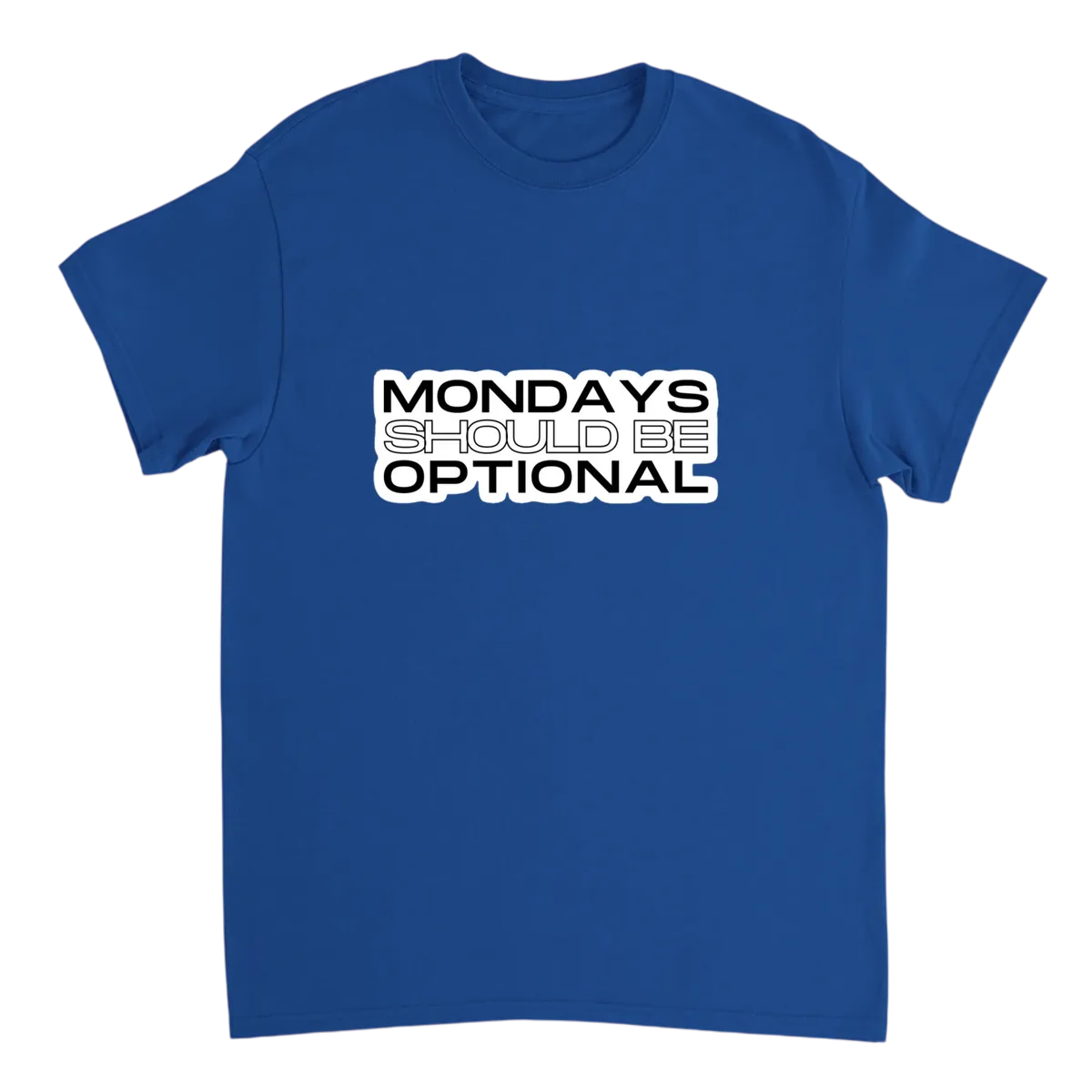 Monday Should Be Optional T-Shirt T-Shirts - Royal