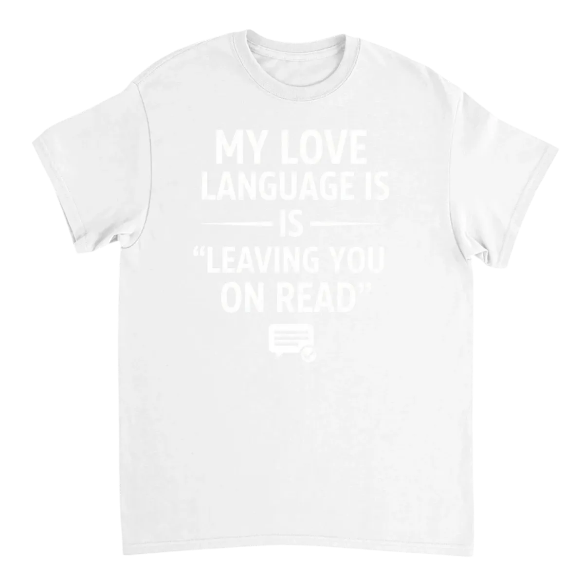 Love Language: Leaving You On Read Tee White T-Shirts Photo 2