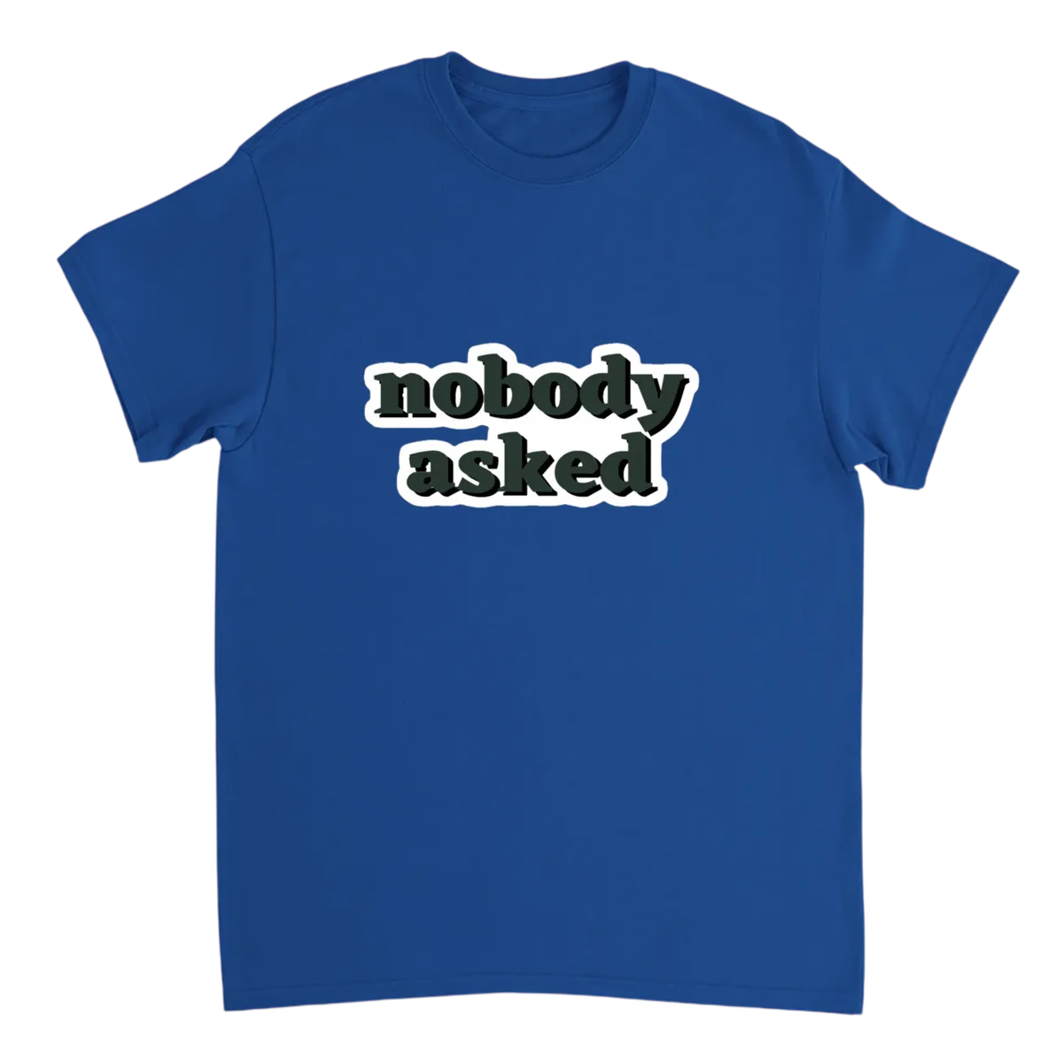 Nobody Asked" Classic Meme T-Shirt T-Shirts - Royal