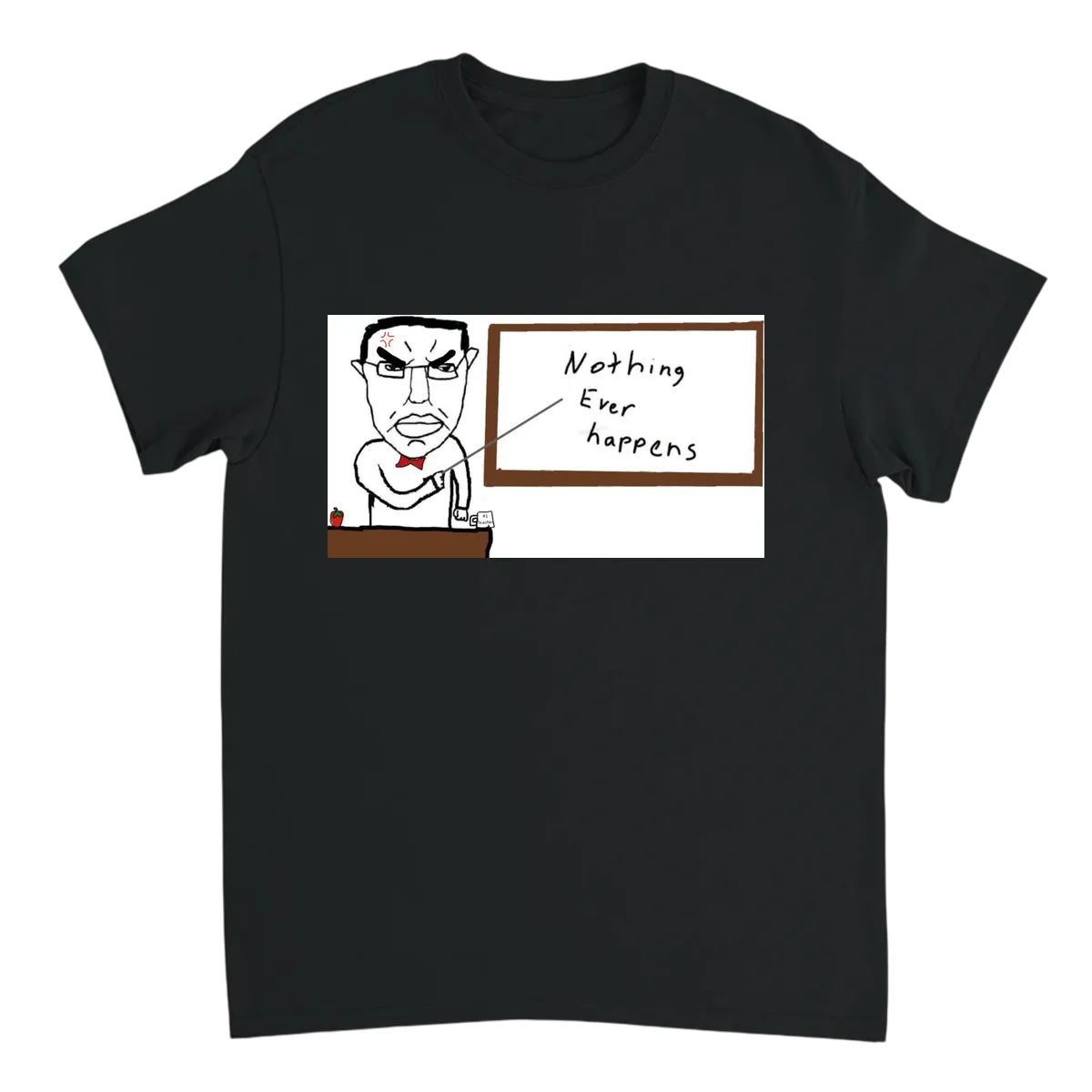 Nothing Ever Happens Meme T-Shirt