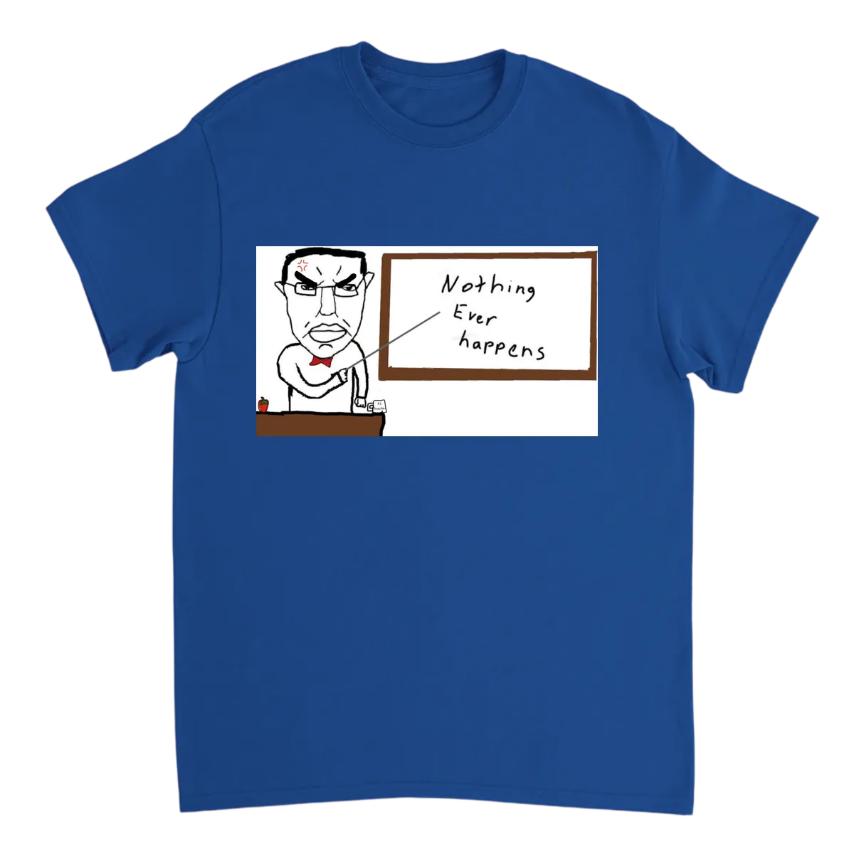 Nothing Ever Happens Meme T-Shirt T-Shirts - Royal