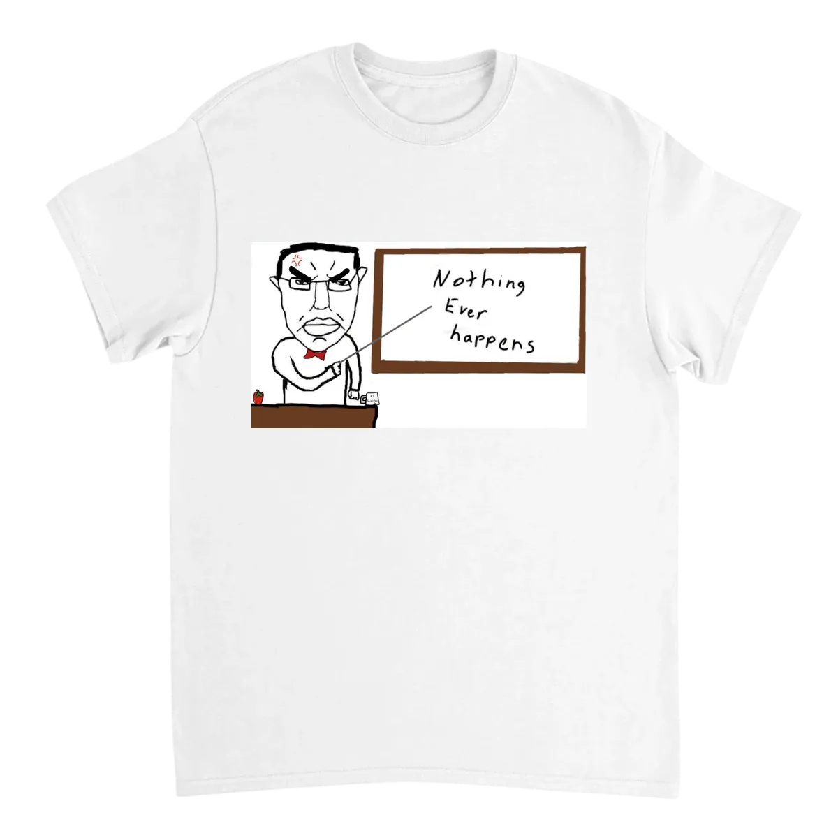 Nothing Ever Happens Meme T-Shirt T-Shirts - White