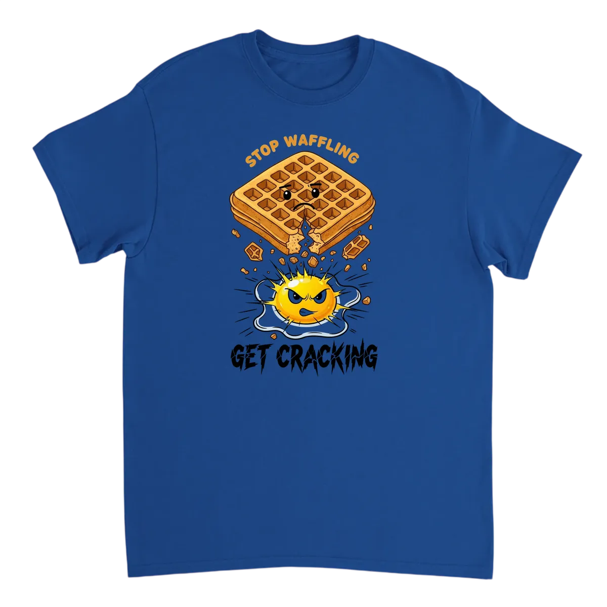 Stop Waffling, Get Cracking Meme Tee T-Shirts - Royal