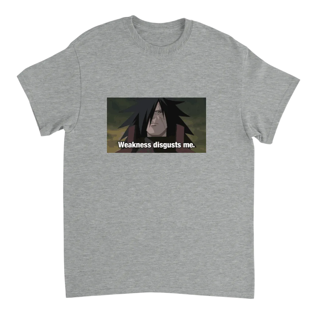 "Weakness Disgusts Me" Meme Tee