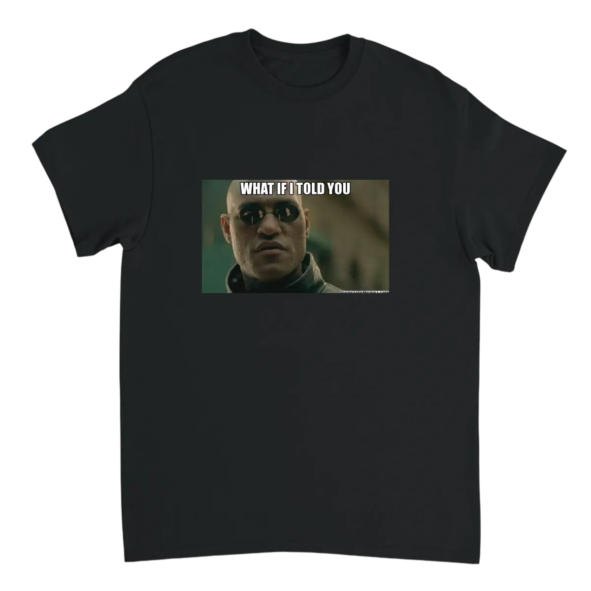 What If I Told You T-Shirt