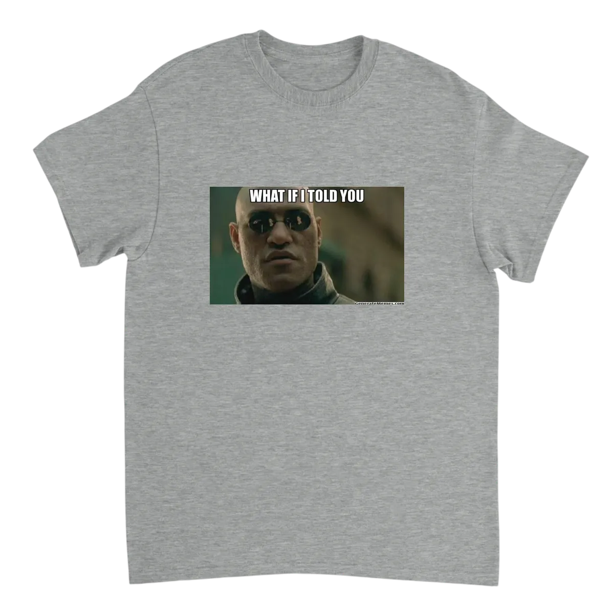 What If I Told You T-Shirt