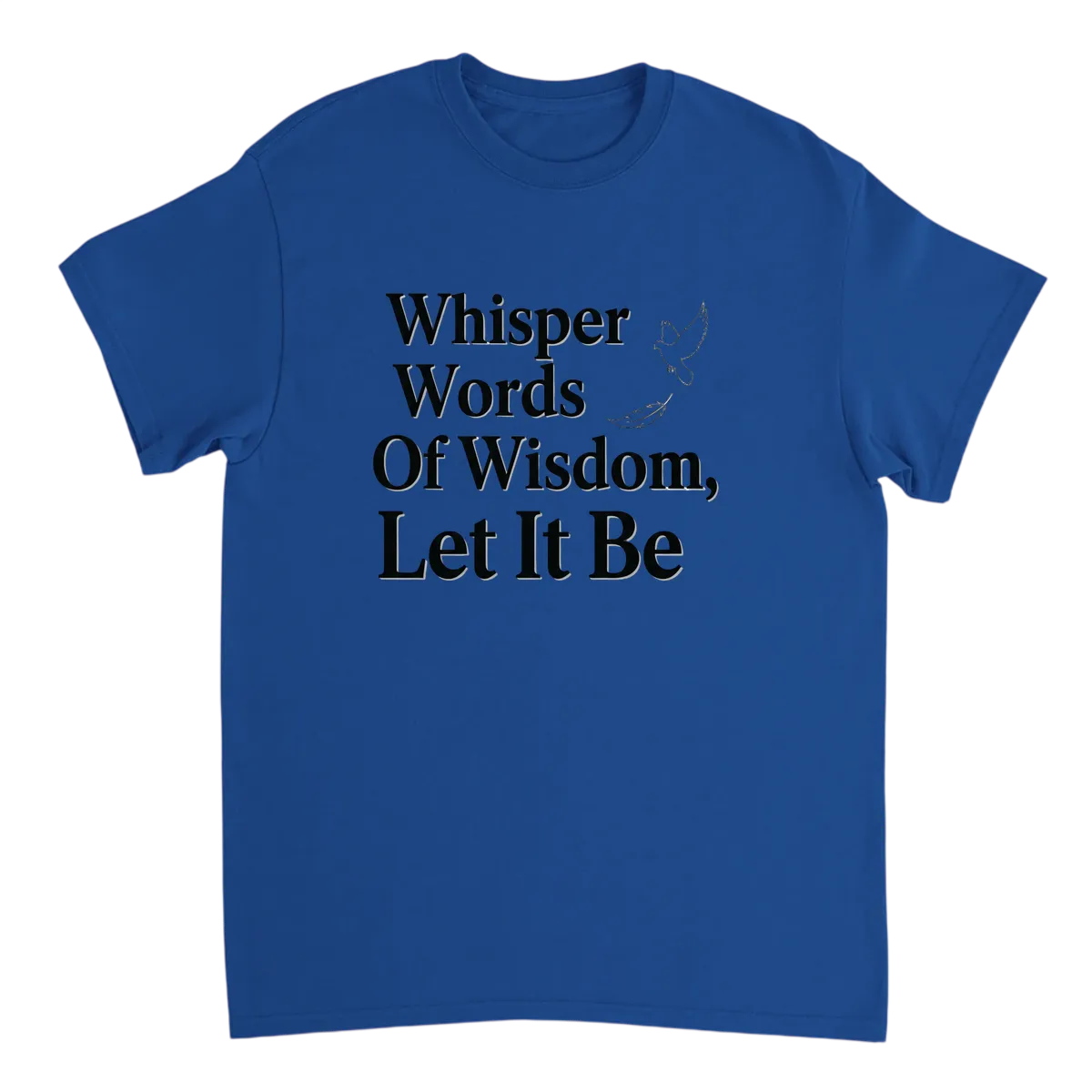 Whisper Words Of Wisdom Let It Be Tee