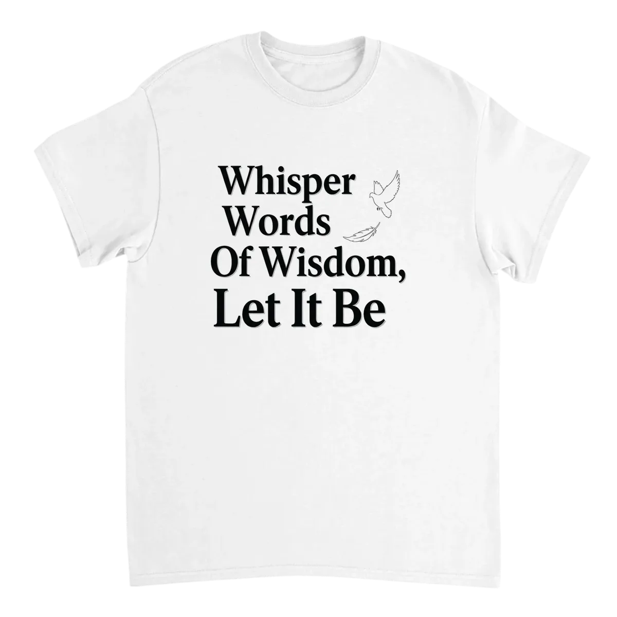 Whisper Words Of Wisdom Let It Be Tee