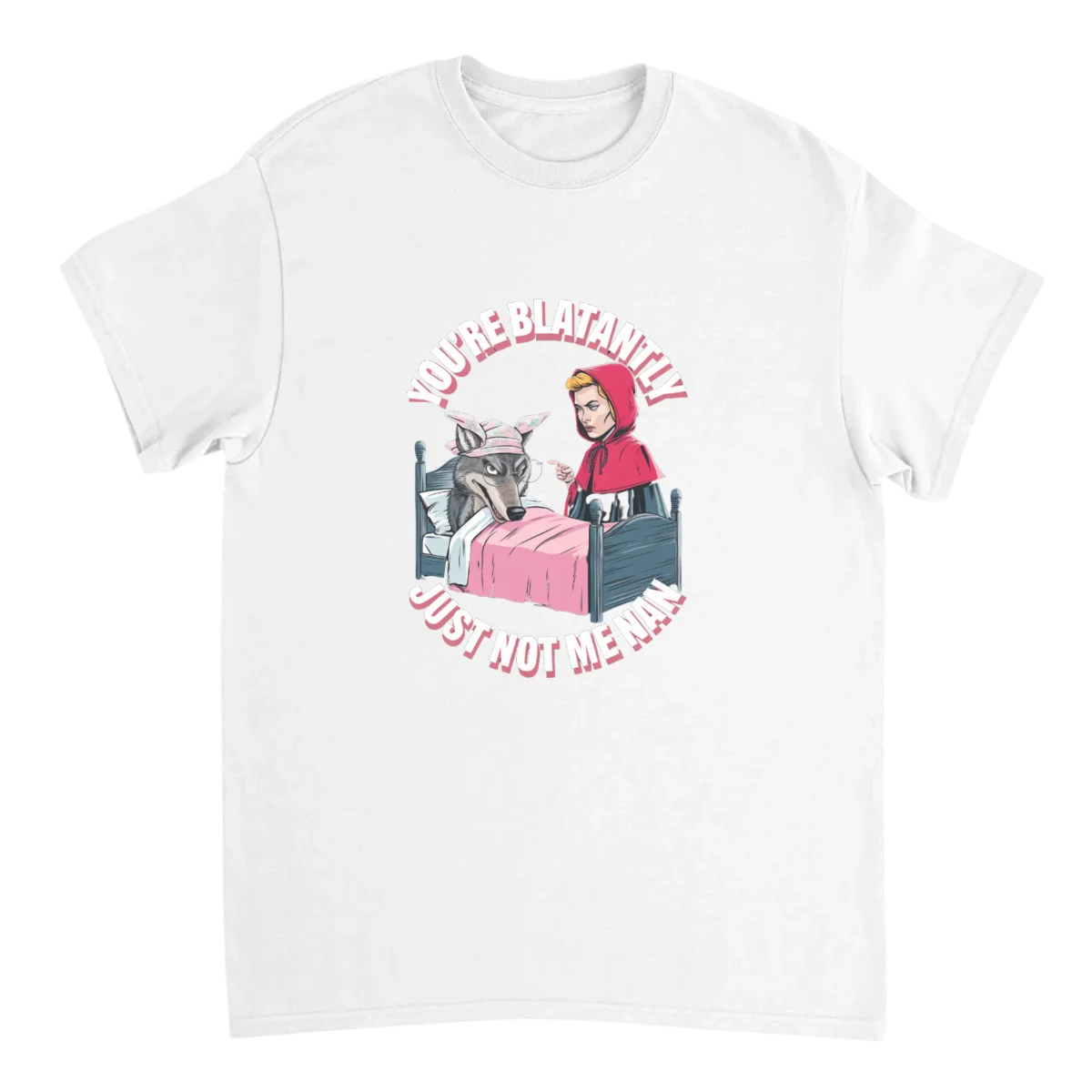 You're Blatantly Not Me Nan Tee T-Shirts - White