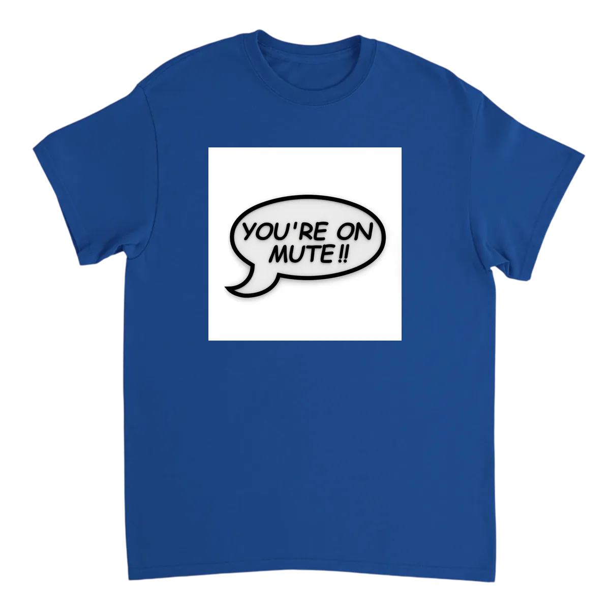 You're on Mute T-Shirt