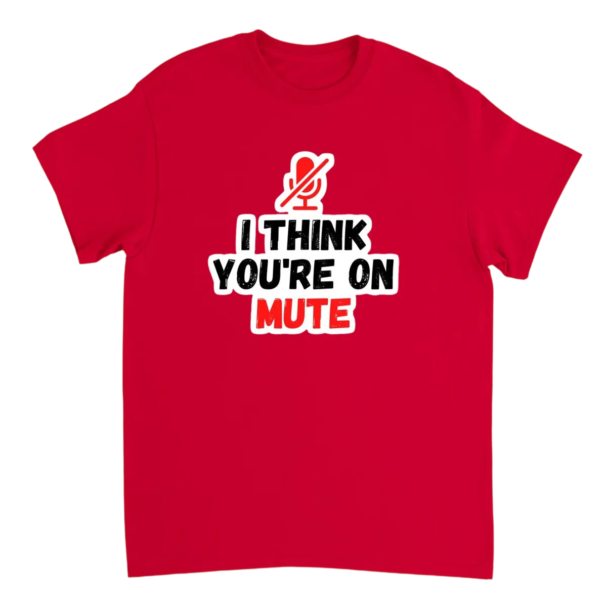 You're Still On Mute T-Shirt T-Shirts - Red